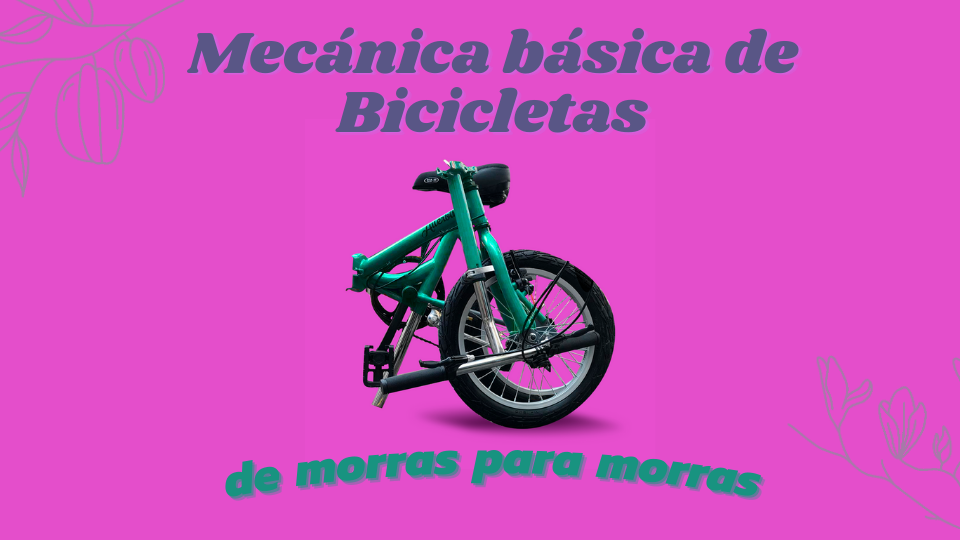 Lanzamiento de la Serie de Videos "Mecánica Básica de Bicicletas: De Morras para Morras" con Maye Sobre Ruedas